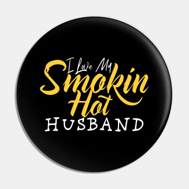 I Love My Smokin Hot Husband Pin by pako-valor