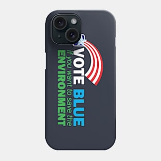 VOTE BLUE for the ENVIRONMENT Phone Case