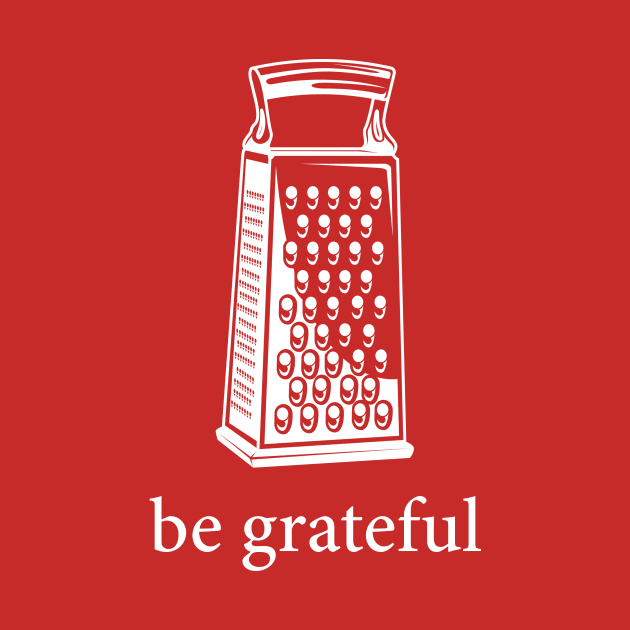 Be Grateful by n23tees