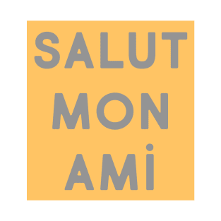 Salut mon ami (mustard & grey) T-Shirt