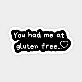 You had me at gluten free.. Magnet