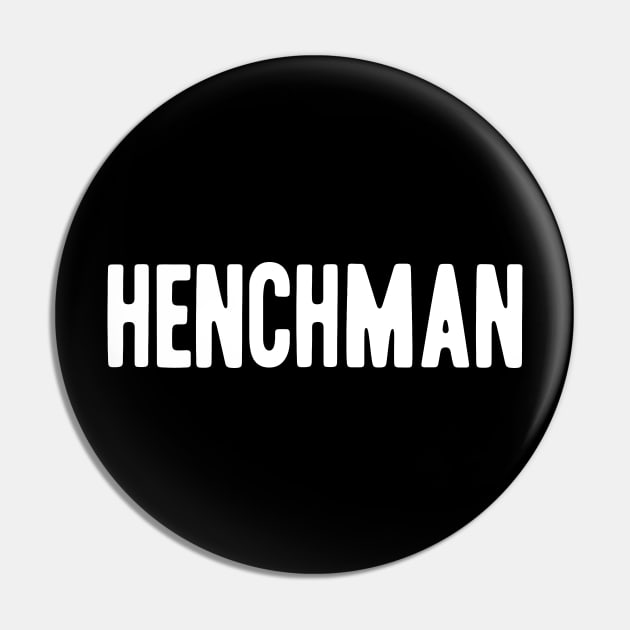 Henchman Pin by GiMETZCO!