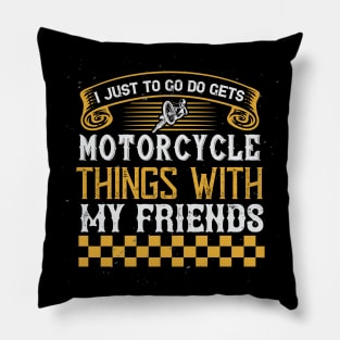 Motorcycle Things With My Friends Pillow