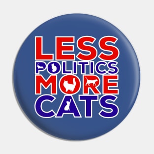 Less Politics More Cats Pin