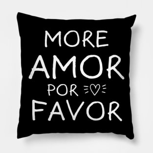 More Amor Por Favor Pillow