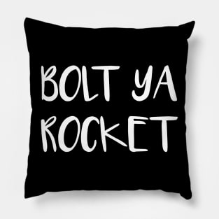 BOLT YA ROCKET, Scots Language Phrase Pillow