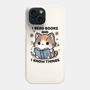 I Read Books And Know Things Phone Case