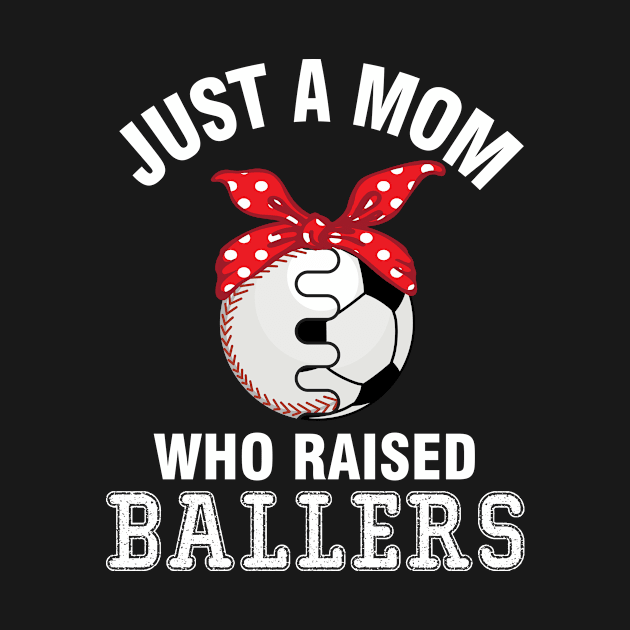 Just A Mom Who Raised Ballers Baseball Player Fans Mother by bakhanh123