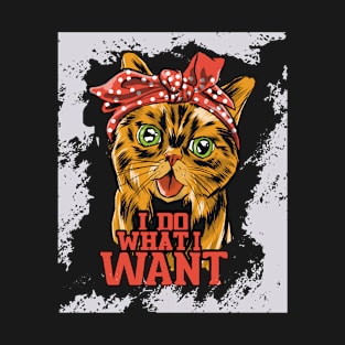 Funny Cat I Do What I Want T-Shirt