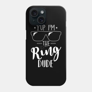 Yup Im The Ring Dude Funny Ring Bearer Wedding Phone Case