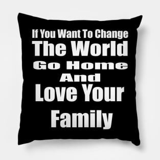 If You Want to Change the World Pillow