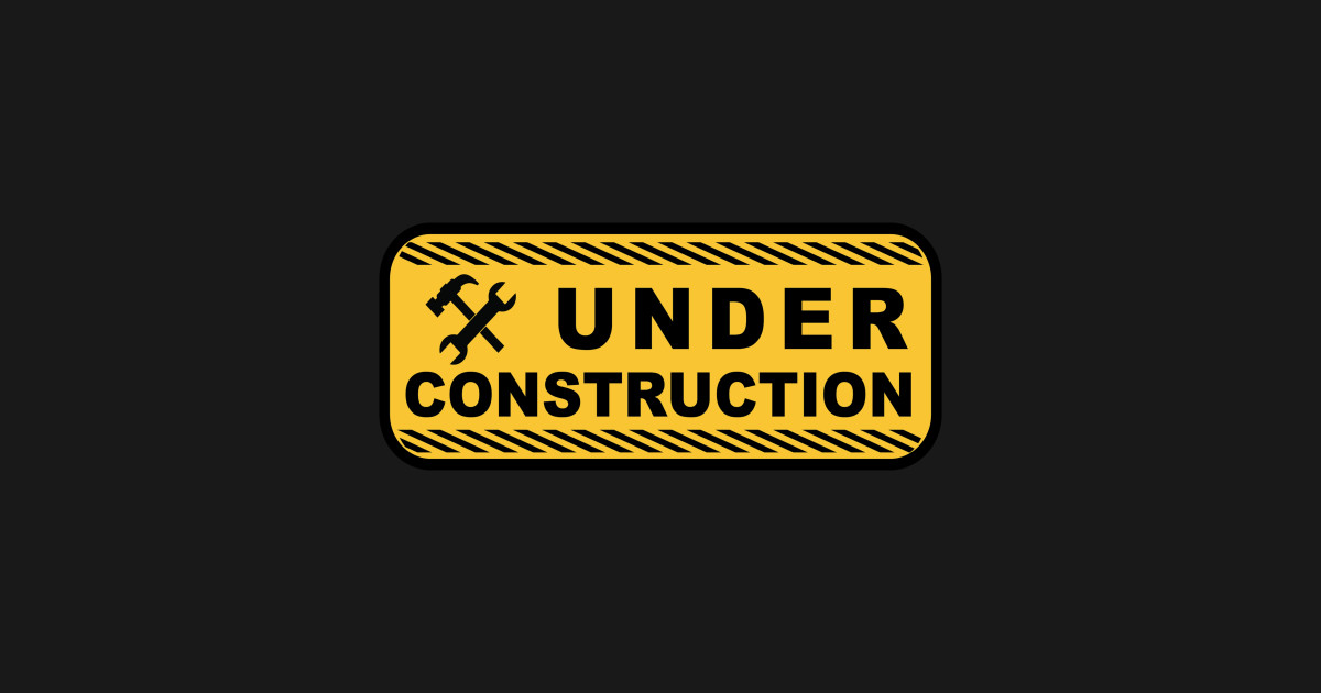 Under Construction Under Construction Posters and Art Prints