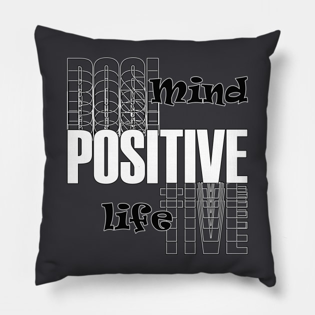 Positive mind positive life Pillow by TeeText