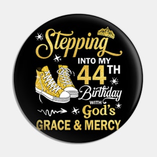 Stepping Into My 44th Birthday With God's Grace & Mercy Bday Pin