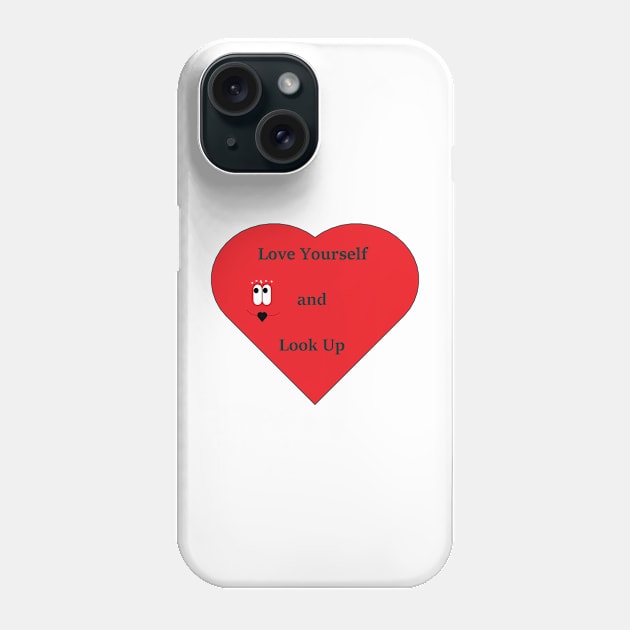 Love Yourself and Look Up Phone Case by SecretEmeralds