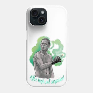 be high not surprised Phone Case