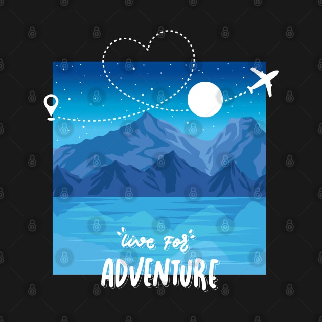 Live for adventure Wanderlust love Explore the world holidays vacation by BoogieCreates