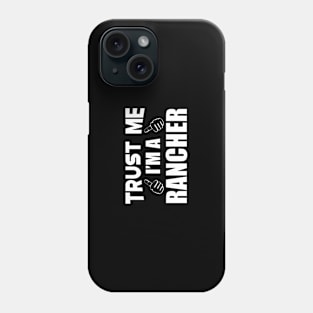 Rancher - Trust me I'm a rancher Phone Case