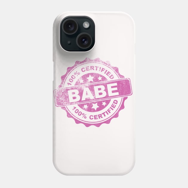 Certified Babe Phone Case by sirtoddington