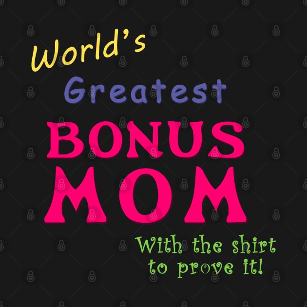 World's greatest Bonus Mom (With the shirt to prove it!) by Brasilia Catholic