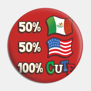 50% Mexican, 50% American, 100% Cute Pin