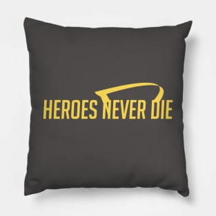Heroes never die Pillow