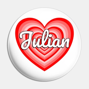 I Love Julian Heart Julian Name Funny Julian Birthday Pin