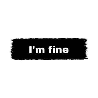 I'm Fine T-Shirt