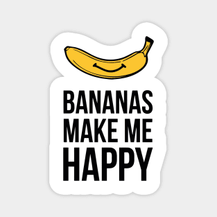 Bananas Make me Happy Magnet