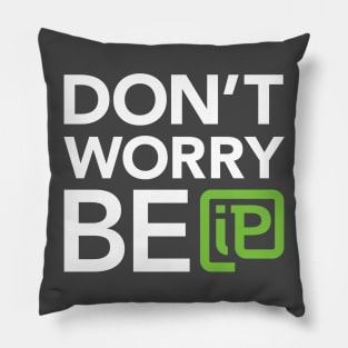 Don't worry be iP Pillow