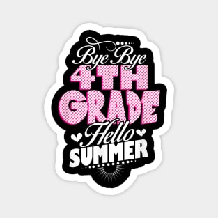 Last Day Of School Bye Bye 4Th Grade Hello Summer Girls Magnet