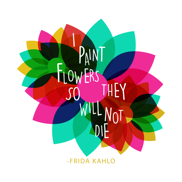 Cute tshirt, Frida kahlo quote with colorful flowers for summertime vibes by sugarcloudlb-studio