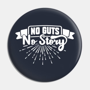 No Guts No Story Pin