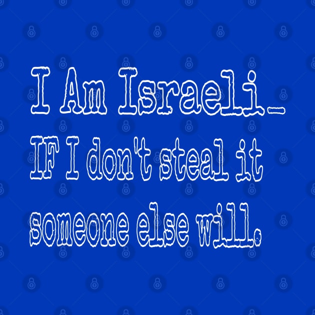 I Am Isreali IF I Don't Steal It Someone Else Will - Back by SubversiveWare