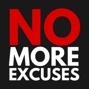 No more excuses T-Shirt