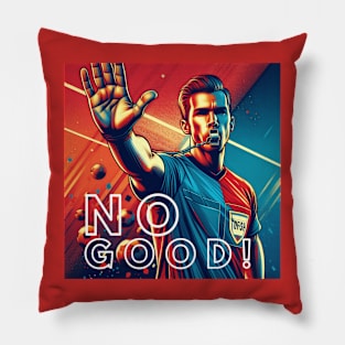 NO GOOD! Pillow