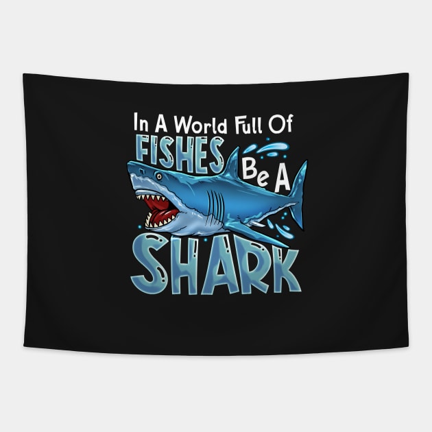 In A World Of Fishes Be A Shark Tapestry by BDAZ