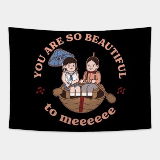 You are so beautiful to me! Tapestry