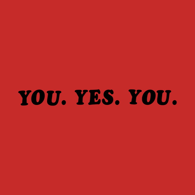 YOU. YES. YOU. by 4everYA