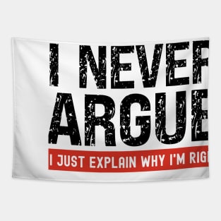 I Never Argue, I Just Explain Why I'm Right Tapestry