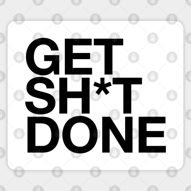 Get Sh(it) Done // Get Shit Done Sticker by The Native State