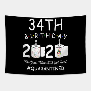 34th Birthday 2020 The Year When Shit Got Real Quarantined Tapestry