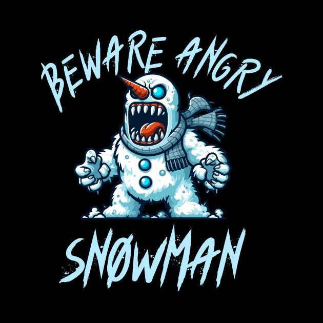 Beware Angry Snowman - Evil Monster Snowman Design by TeeHeeFun