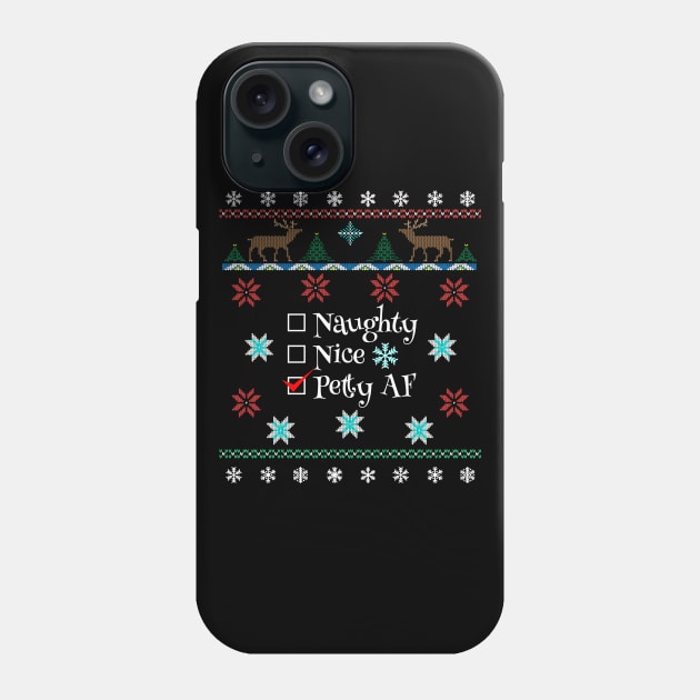 Naughty Nice Or Petty AF Santa's Checklist Ugly Christmas Style Design Phone Case by Brobocop