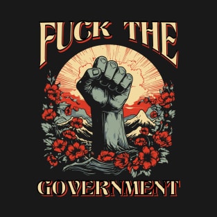 Fuck The Government Protest Design T-Shirt