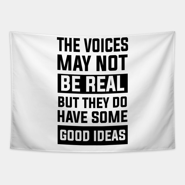 thought sarcastic The Voices May Not Be Real, But They Do Have Some Good Ideas perfect Tapestry by greatnessprint