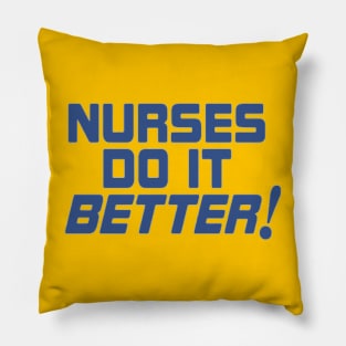 Nurses Do it Better Pillow