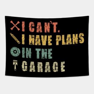 I Can't I Have Plans In The Garage Tapestry