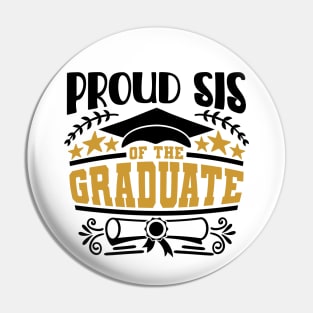 Proud Sis Of The Graduate Graduation Gift Pin