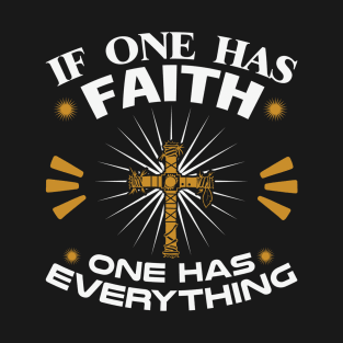 If One Has Faith One Has Everything T-Shirt